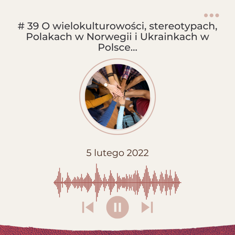 O wielokulturowości, stereotypach, Polakach w Norwegii i Ukrainkach w Polsce…