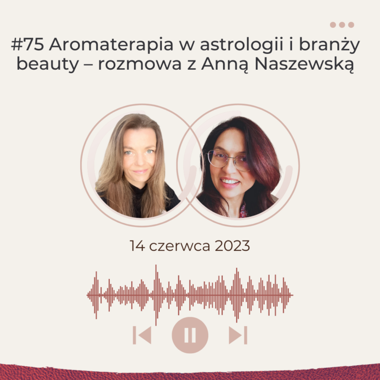 Aromaterapia w astrologii i branży beauty – rozmowa z Anną Naszewską